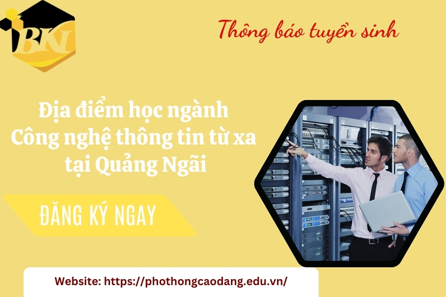 Địa điểm học ngành Công nghệ thông tin từ xa tại Quảng Ngãi