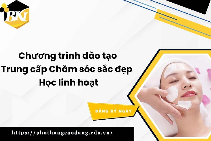 Chương trình đào tạo Trung cấp Chăm sóc sắc đẹp - Học linh hoạt 9 Chương trình đào tạo Trung cấp Chăm sóc sắc đẹp - Học linh hoạt