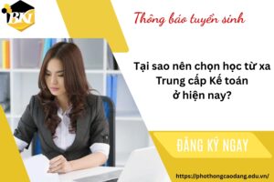 Tại sao nên chọn học từ xa Trung cấp Kế toán ở hiện nay?