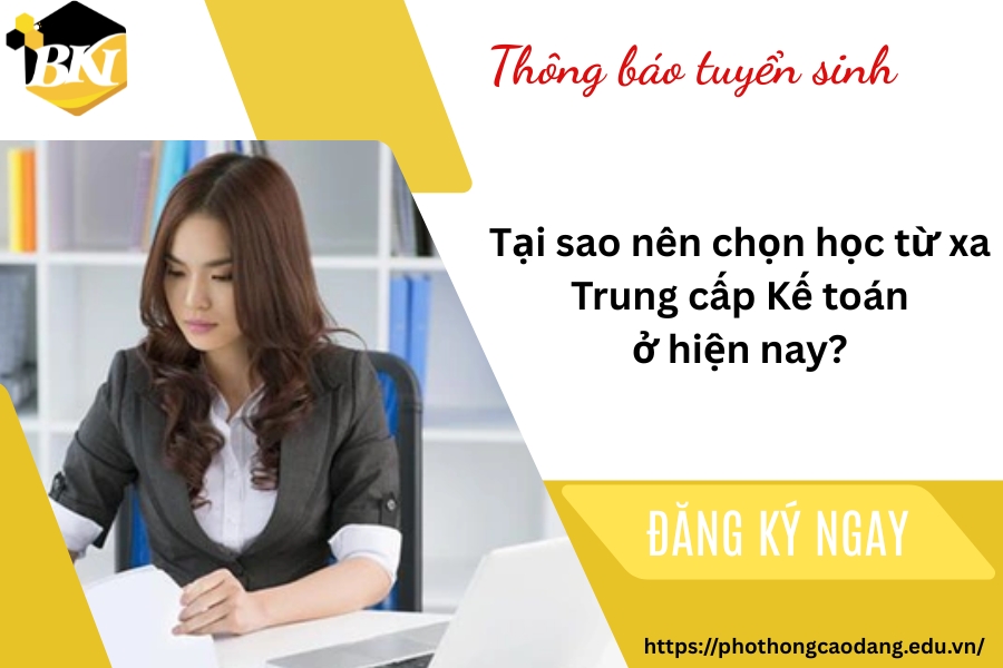 Tại sao nên chọn học từ xa Trung cấp Kế toán ở hiện nay?