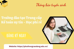 Trường đào tạo Trung cấp Kế toán uy tín - Học phí rẻ