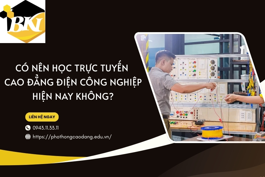 Có nên học trực tuyến Cao đẳng Điện công nghiệp hiện nay không?