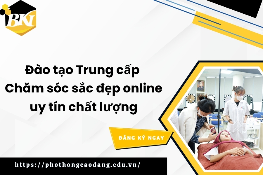 Đào tạo Trung cấp Chăm sóc sắc đẹp online uy tín chất lượng