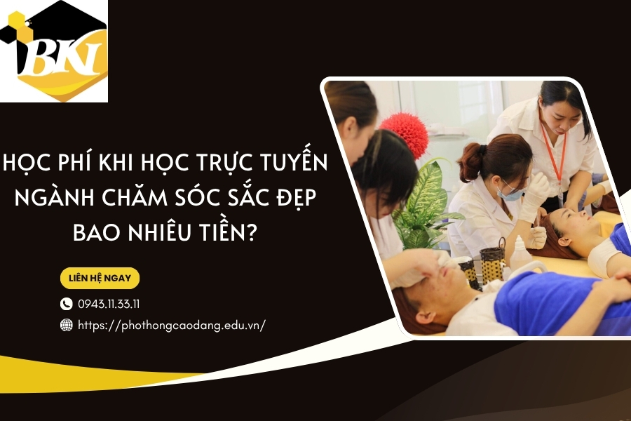 Học phí khi học trực tuyến ngành Chăm sóc sắc đẹp bao nhiêu tiền?