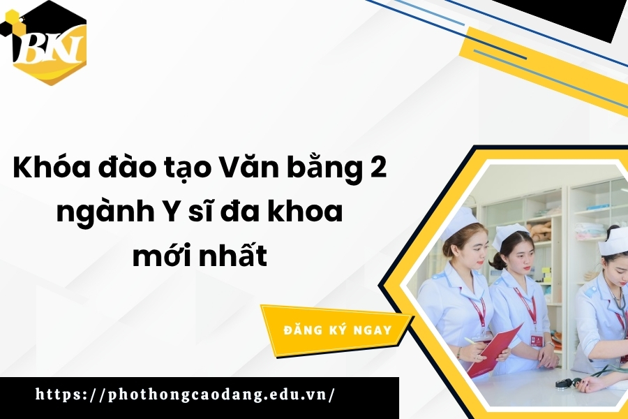 Khóa đào tạo Văn bằng 2 ngành Y sĩ đa khoa mới nhất 10 Khóa đào tạo Văn bằng 2 ngành Y sĩ đa khoa mới nhất