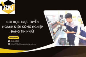 Nơi học trực tuyến ngành Điện công nghiệp đáng tin nhất