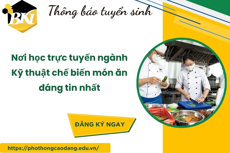 Nơi học trực tuyến ngành Kỹ thuật chế biến món ăn đáng tin nhất 9 Nơi học trực tuyến ngành Kỹ thuật chế biến món ăn đáng tin nhất
