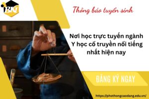 Nơi học trực tuyến ngành Y học cổ truyền nổi tiếng nhất hiện nay