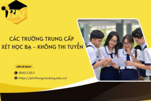 Các trường Trung cấp xét học bạ - Không thi tuyển