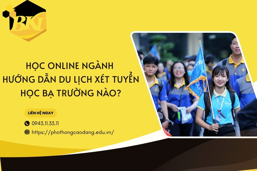 Học online ngành Hướng dẫn du lịch xét tuyển học bạ trường nào?