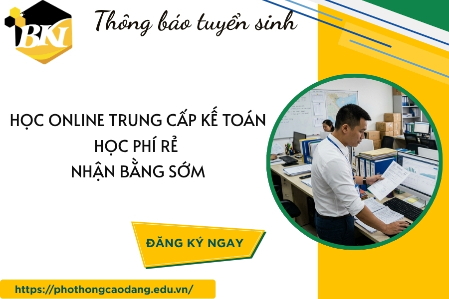 Học online Trung cấp Kế toán - Học phí rẻ - Nhận bằng sớm 9 Học online Trung cấp Kế toán - Học phí rẻ - Nhận bằng sớm