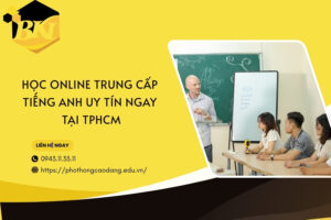 Học online Trung cấp Tiếng Anh uy tín ngay tại TPHCM