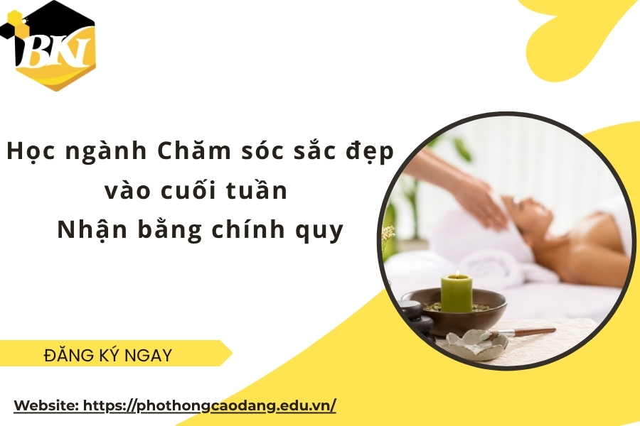 Học ngành Chăm sóc sắc đẹp vào cuối tuần - Nhận bằng chính quy