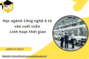 Học ngành Công nghệ ô tô vào cuối tuần - Linh hoạt thời gian