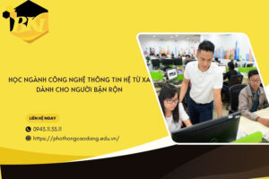 Học ngành Công nghệ thông tin hệ Từ xa - Dành cho người bận rộn