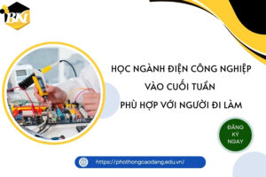 Học ngành Điện công nghiệp vào cuối tuần - Phù hợp với người đi làm