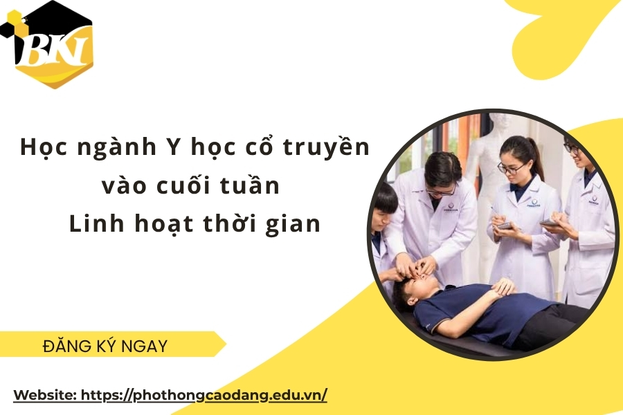 Học ngành Y học cổ truyền vào cuối tuần - Linh hoạt thời gian 9 Học ngành Y học cổ truyền vào cuối tuần - Linh hoạt thời gian