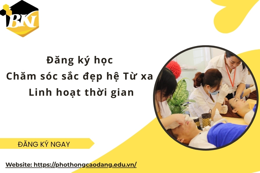 Đăng ký học Chăm sóc sắc đẹp hệ Từ xa - Linh hoạt thời gian