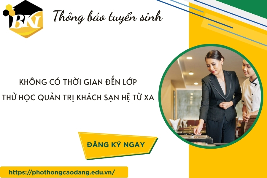 Tham gia khóa học Quản trị khách sạn hệ Từ xa dành cho người bận rộn 9 Không có thời gian đến lớp - Thử học Quản trị khách sạn hệ Từ xa