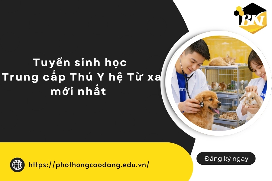 Tuyển sinh học Trung cấp Thú Y hệ Từ xa mới nhất