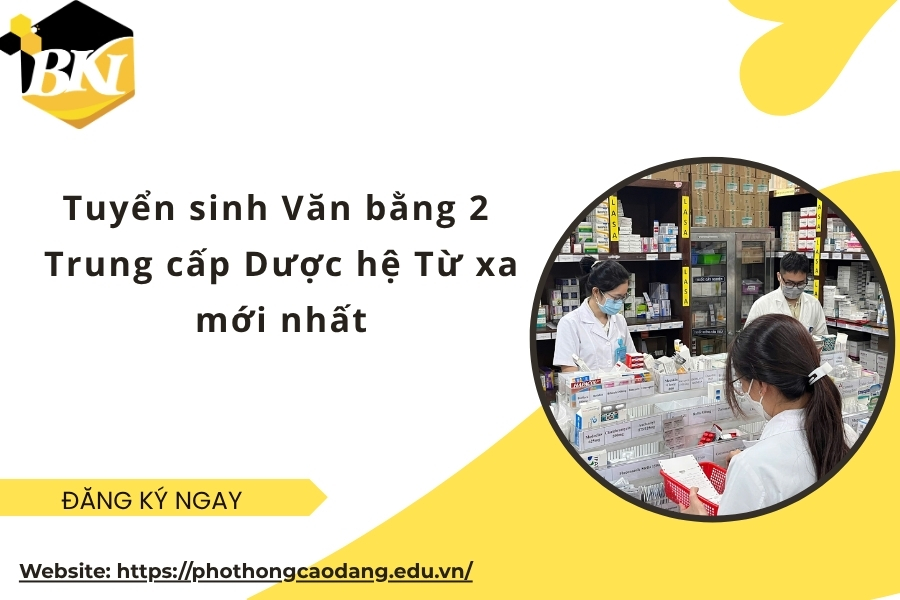 Tuyển sinh Văn bằng 2 Trung cấp Dược hệ Từ xa mới nhất