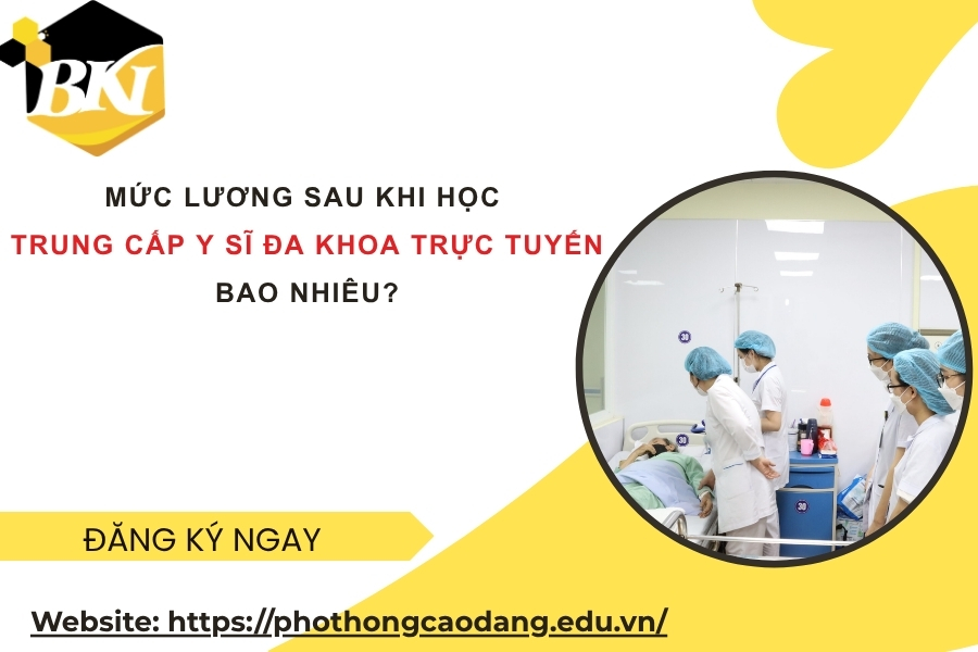 Mức lương sau khi học Trung cấp Y sĩ đa khoa trực tuyến bao nhiêu? 12 Mức lương sau khi học Trung cấp Y sĩ đa khoa trực tuyến bao nhiêu?