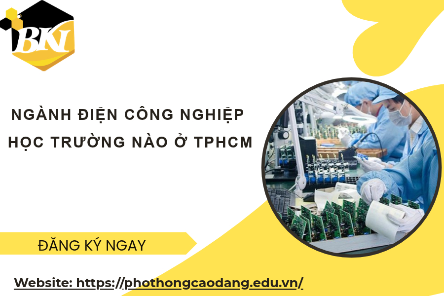 Ngành Điện công nghiệp học trường nào ở Tphcm 9 Ngành Điện công nghiệp học trường nào ở Tphcm