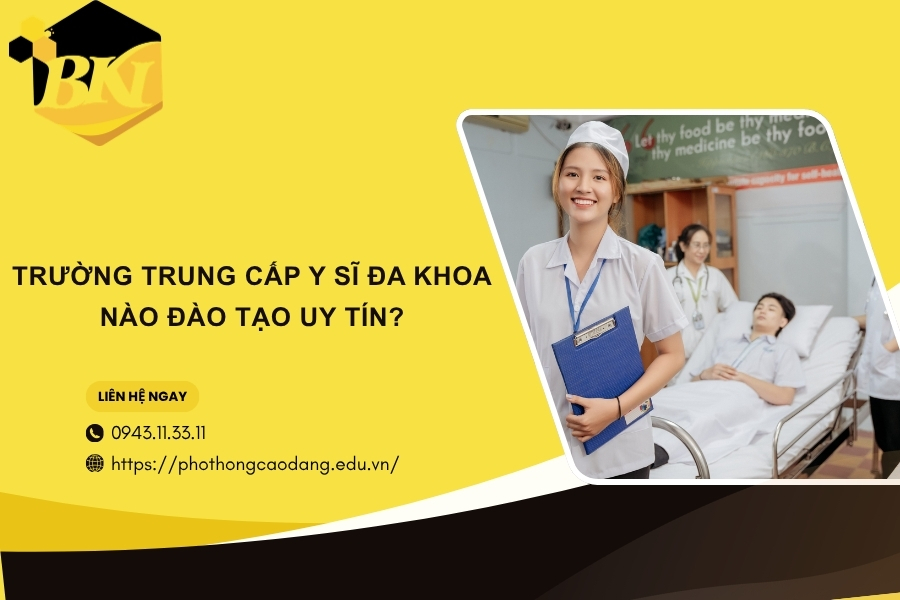 Trường Trung cấp Y sĩ đa khoa nào đào tạo uy tín? 9 Trường Trung cấp Y sĩ đa khoa nào đào tạo uy tín?